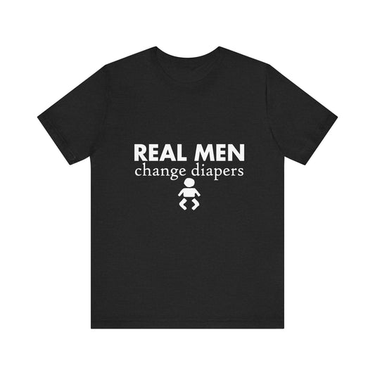 T-Shirt Real Men Change Diapers, Gift for New Dads