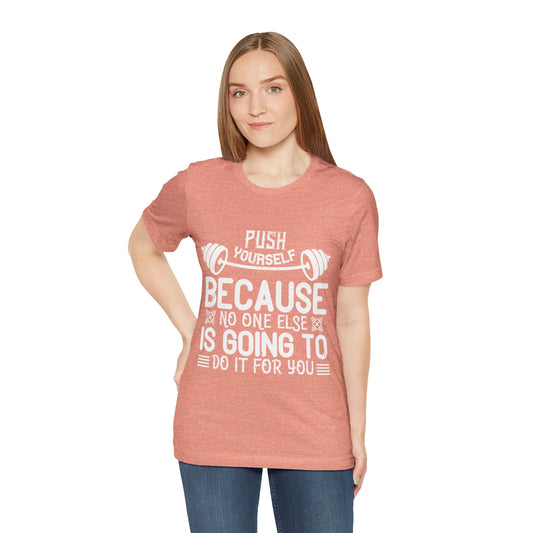 Motivational Fitness Tee - 'Push Yourself Because No One Else Is Going To Do It For You'