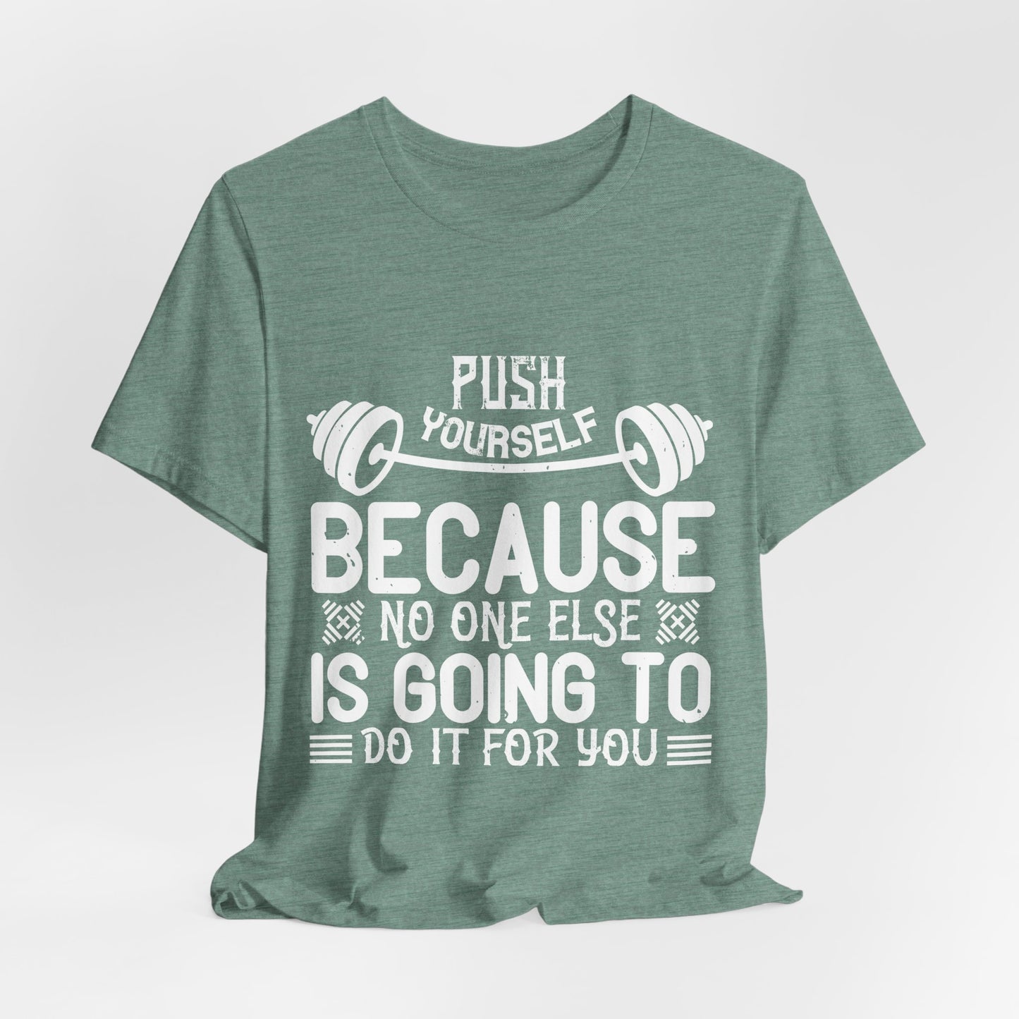 Motivational Fitness Tee - 'Push Yourself Because No One Else Is Going To Do It For You'