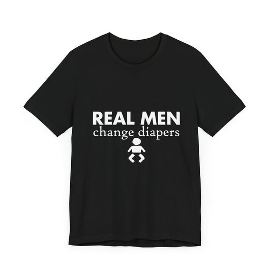 T-Shirt Real Men Change Diapers, Gift for New Dads